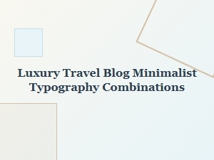 Luxury Travel Stories in Minimalist Typography